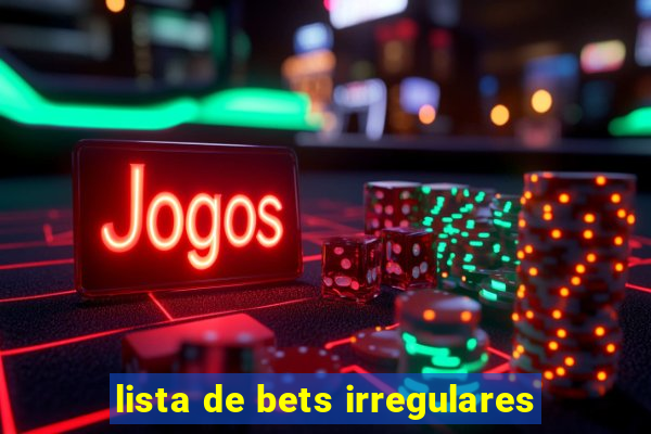 lista de bets irregulares